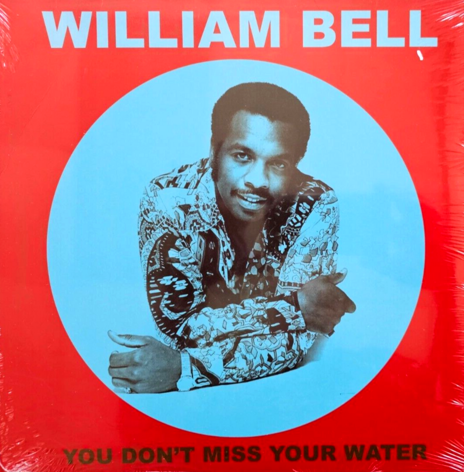 William Bell – You Don't Miss Your Water 2019 LP Album vinyl record MINT