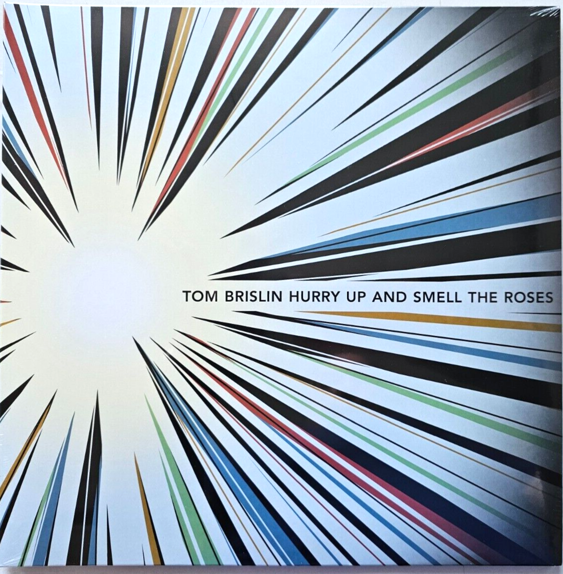 Tom Brislin Hurry Up And Smell The Roses Ltd Edition LP album vinyl record new