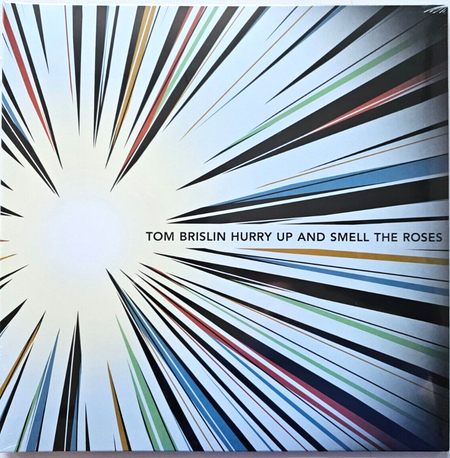 Tom Brislin Hurry Up And Smell The Roses Ltd Edition LP album vinyl record new