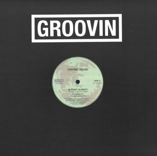 Centric House Alright, Alright 12" vinyl record 2025 Reissue Groovin Recordings