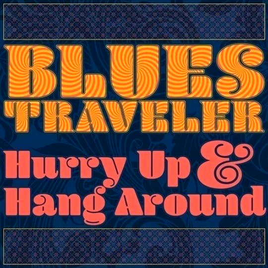 Blues Traveler – Hurry Up & Hang Around LP Album vinyl record 2018 blues rock