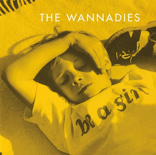 Wannadies / Be A Girl (1LP White Coloured)