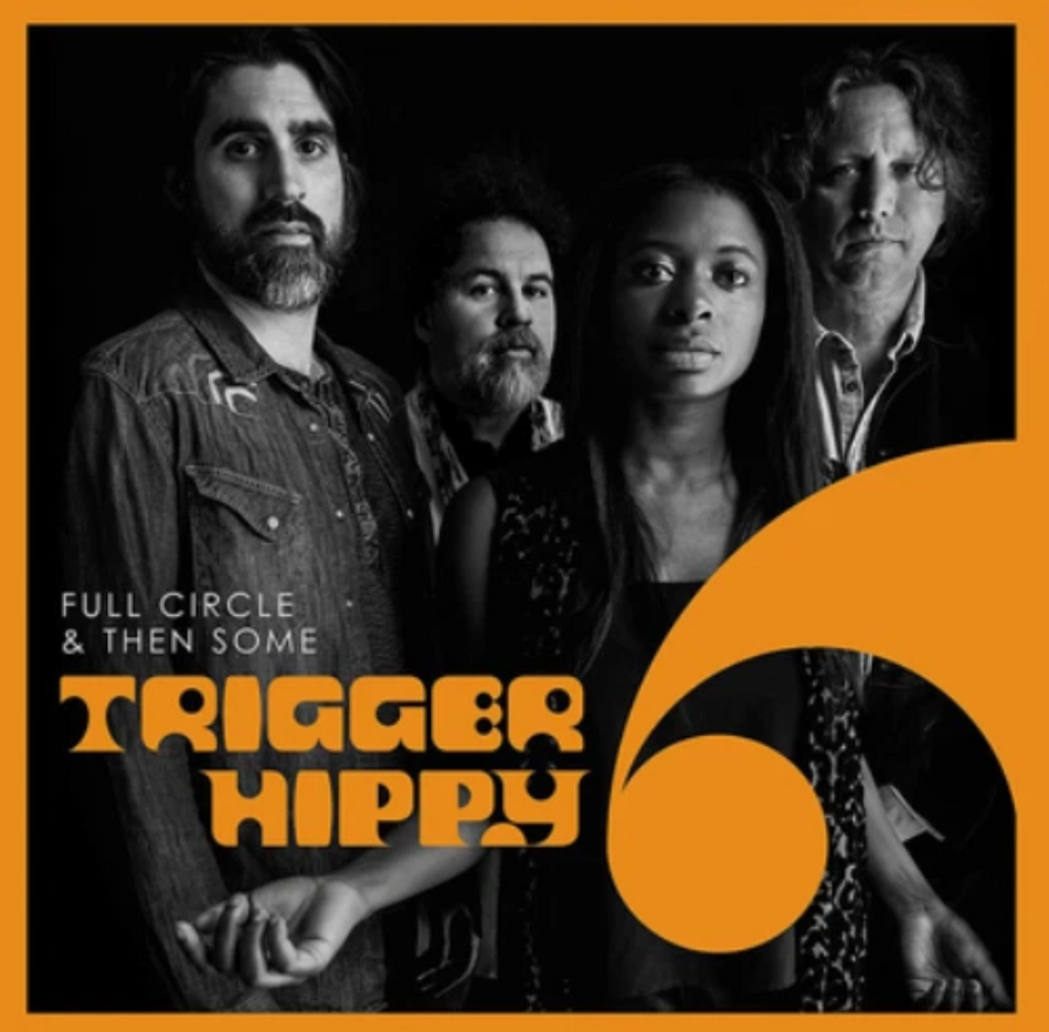 Trigger Hippy – Full Circle And Then Some Vinyl LP
