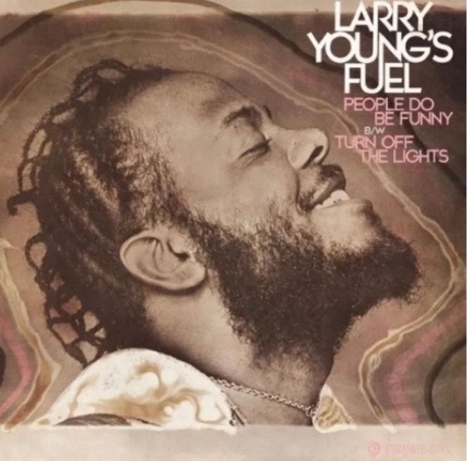 Larry Young's Fuel People Do Be Funny 7" Vinyl