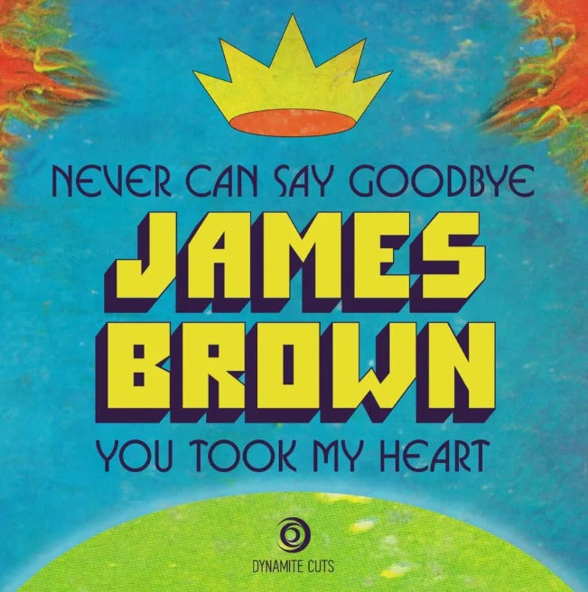 James Brown Never Can Say Goodbye / You Took My Heart 7" Vinyl